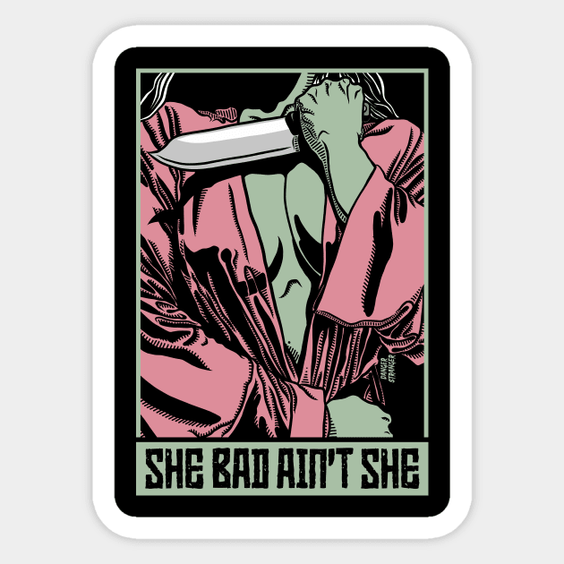 She bad Sticker by Danger Stranger®